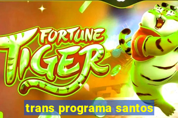 trans programa santos